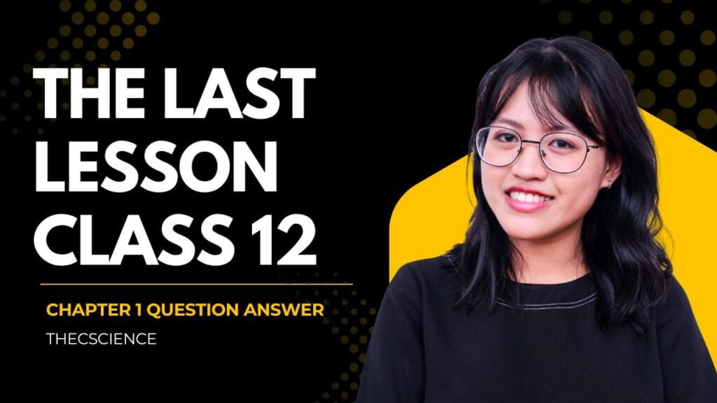 Class 12 Question Answers of the Last Lesson - Alphonse Daudet