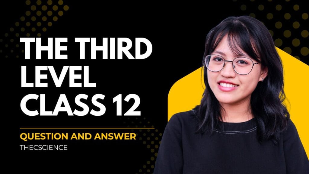 English Class 12 Chapter 1 The Third Level Question and Answer