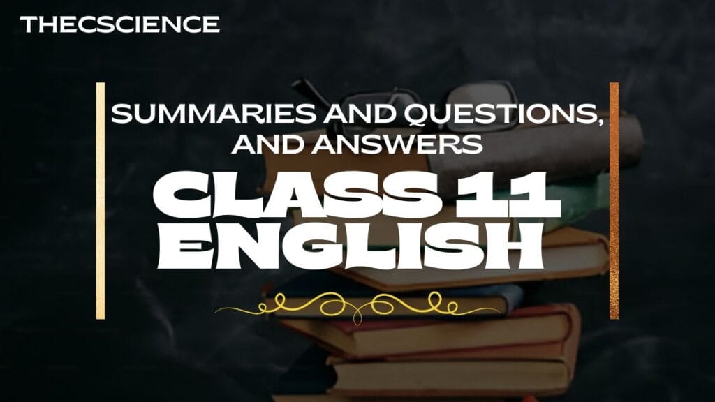 summaries and questions and answers of class 11