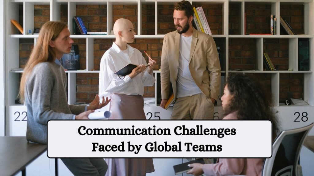 Communication Challenges Faced by Global Teams