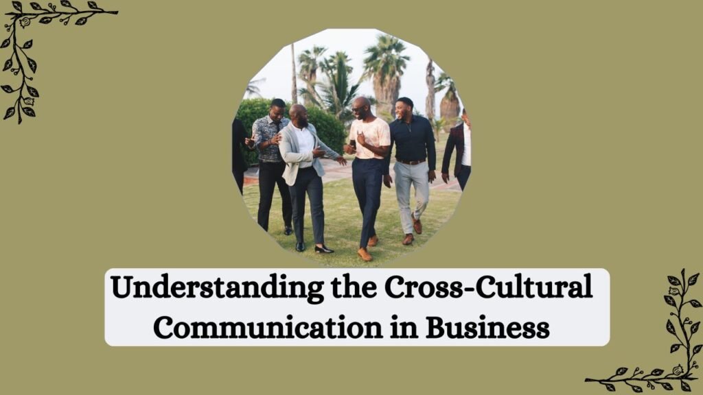 Understanding the Cross-Cultural Communication in Business